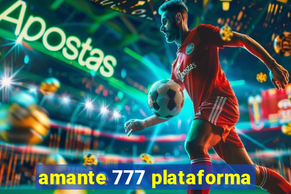 amante 777 plataforma